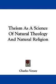 Cover of: Theism As A Science Of Natural Theology And Natural Religion by Charles Voysey