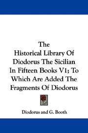 Cover of: The Historical Library Of Diodorus The Sicilian In Fifteen Books V1; To Which Are Added The Fragments Of Diodorus