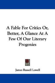 Cover of: A Fable For Critics Or, Better, A Glance At A Few Of Our Literary Progenies