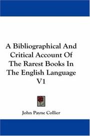 Cover of: A Bibliographical And Critical Account Of The Rarest Books In The English Language V1 by John Payne Collier