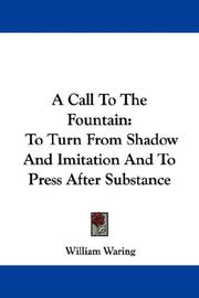 Cover of: A Call To The Fountain: To Turn From Shadow And Imitation And To Press After Substance