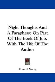 Cover of: Night Thoughts And A Paraphrase On Part Of The Book Of Job, With The Life Of The Author