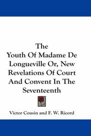 Cover of: The Youth Of Madame De Longueville Or, New Revelations Of Court And Convent In The Seventeenth