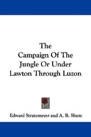 Cover of: The Campaign Of The Jungle Or Under Lawton Through Luzon by Edward Stratemeyer