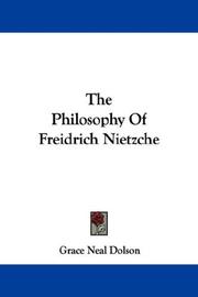 Cover of: The Philosophy Of Freidrich Nietzche | Grace Neal Dolson