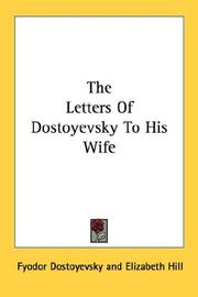 Cover of: The Letters Of Dostoyevsky To His Wife by Фёдор Михайлович Достоевский