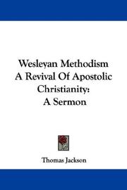 Cover of: Wesleyan Methodism A Revival Of Apostolic Christianity: A Sermon