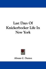 Cover of: Last Days Of Knickerbocker Life In New York by Abram C. Dayton