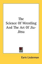 Cover of: The Science Of Wrestling And The Art Of Jiu-Jitsu