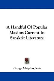 Cover of: A Handful Of Popular Maxims Current In Sanskrit Literature by George Adolphus Jacob