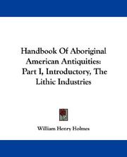 Cover of: Handbook Of Aboriginal American Antiquities: Part I, Introductory, The Lithic Industries
