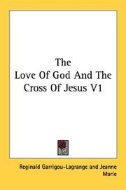 Cover of: The Love Of God And The Cross Of Jesus V1 by Reginald Garrigou-Lagrange