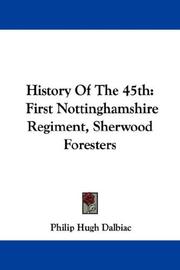 Cover of: History Of The 45th: First Nottinghamshire Regiment, Sherwood Foresters