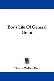 Cover of: Boy's Life Of General Grant by Thomas Wallace Knox