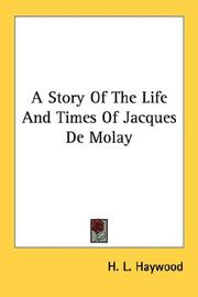 Cover of: A Story Of The Life And Times Of Jacques De Molay