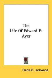 The life of Edward E. Ayer by Frank C. Lockwood