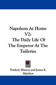 Cover of: Napoleon At Home V2: The Daily Life Of The Emperor At The Tuileries