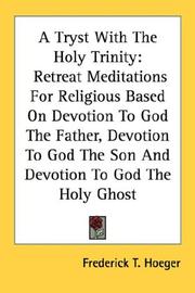 Cover of: A Tryst With The Holy Trinity: Retreat Meditations For Religious Based On Devotion To God The Father, Devotion To God The Son And Devotion To God The Holy Ghost