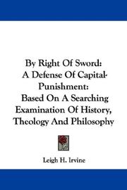 Cover of: By Right Of Sword: A Defense Of Capital-Punishment: Based On A Searching Examination Of History, Theology And Philosophy