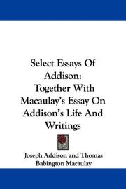 Cover of: Select Essays Of Addison: Together With Macaulay's Essay On Addison's Life And Writings