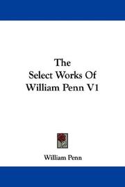 Cover of: The Select Works Of William Penn V1 by William Penn