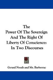 Cover of: The Power Of The Sovereign And The Right Of Liberty Of Conscience by Gerard Noodt