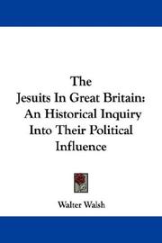 Cover of: The Jesuits In Great Britain: An Historical Inquiry Into Their Political Influence