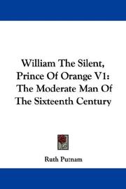 Cover of: William The Silent, Prince Of Orange V1: The Moderate Man Of The Sixteenth Century