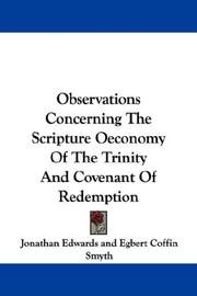 Cover of: Observations Concerning The Scripture Oeconomy Of The Trinity And Covenant Of Redemption by Jonathan Edwards