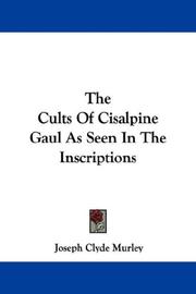 Cover of: The Cults Of Cisalpine Gaul As Seen In The Inscriptions