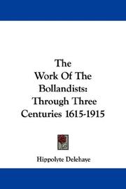 Cover of: The Work Of The Bollandists: Through Three Centuries 1615-1915