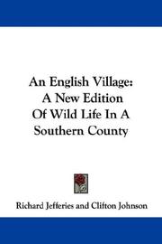 Cover of: An English Village: A New Edition Of Wild Life In A Southern County