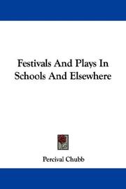 Cover of: Festivals And Plays In Schools And Elsewhere by Percival Chubb