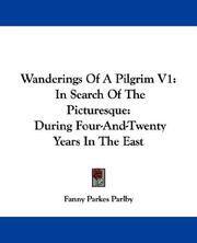 Cover of: Wanderings Of A Pilgrim V1: In Search Of The Picturesque by Fanny Parkes Parlby