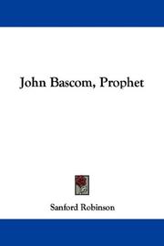 Cover of: John Bascom, Prophet by Sanford Robinson