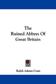 Cover of: The Ruined Abbeys Of Great Britain by Ralph Adams Cram