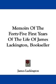 Cover of: Memoirs Of The Forty-Five First Years Of The Life Of James Lackington, Bookseller