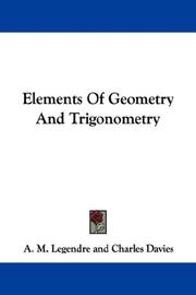 Cover of: Elements Of Geometry And Trigonometry by Adrien-Marie Legendre, Adrien-Marie Legendre