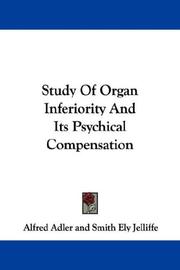 Cover of: Study Of Organ Inferiority And Its Psychical Compensation | Alfred Adler