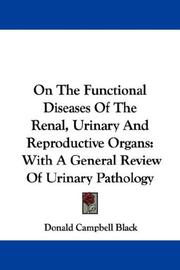 Cover of: On The Functional Diseases Of The Renal, Urinary And Reproductive Organs: With A General Review Of Urinary Pathology