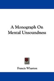 Cover of: A Monograph On Mental Unsoundness by Francis Wharton