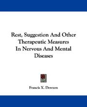 Cover of: Rest, Suggestion And Other Therapeutic Measures In Nervous And Mental Diseases | Francis Xavier Dercum