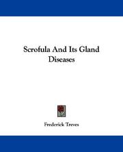 Cover of: Scrofula And Its Gland Diseases by Frederick Treves