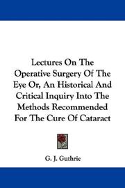 Cover of: Lectures On The Operative Surgery Of The Eye Or, An Historical And Critical Inquiry Into The Methods Recommended For The Cure Of Cataract