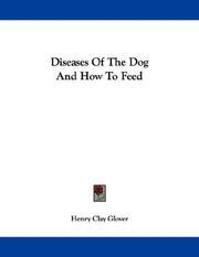 Cover of: Diseases Of The Dog And How To Feed | Henry Clay Glover