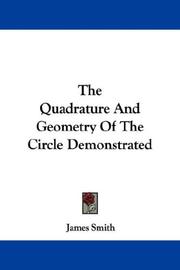 Cover of: The Quadrature And Geometry Of The Circle Demonstrated by James Smith