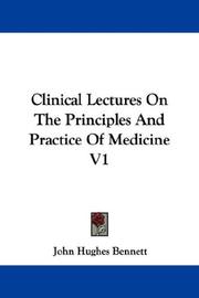 Cover of: Clinical Lectures On The Principles And Practice Of Medicine V1