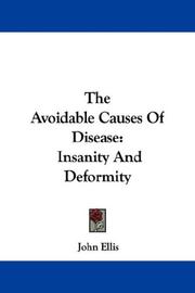Cover of: The Avoidable Causes Of Disease: Insanity And Deformity