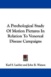 A psychological study of motion pictures in relation to venereal disease campaigns by Karl S. Lashley