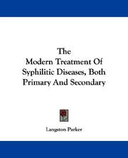 Cover of: The Modern Treatment Of Syphilitic Diseases, Both Primary And Secondary | Parker, Langston